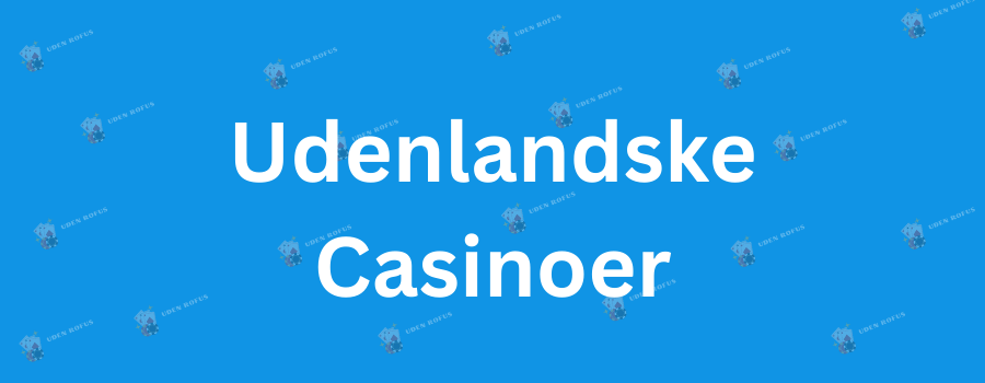 De Bedste Online Casinoer Uden Rofus