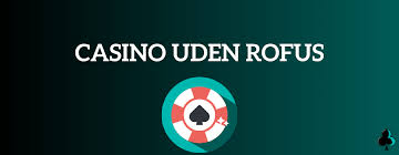Online Casino Uden ROFUS Din Guide til Udenlandske Spil